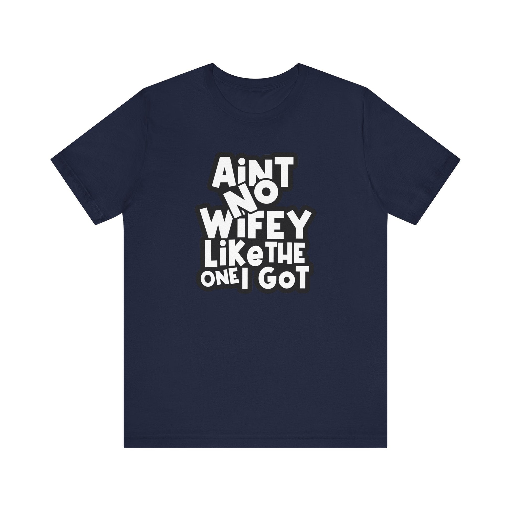 Ain't No Wifey Like Unisex Jersey Short Sleeve Tee - L.W. Unlimited Custom Design Space