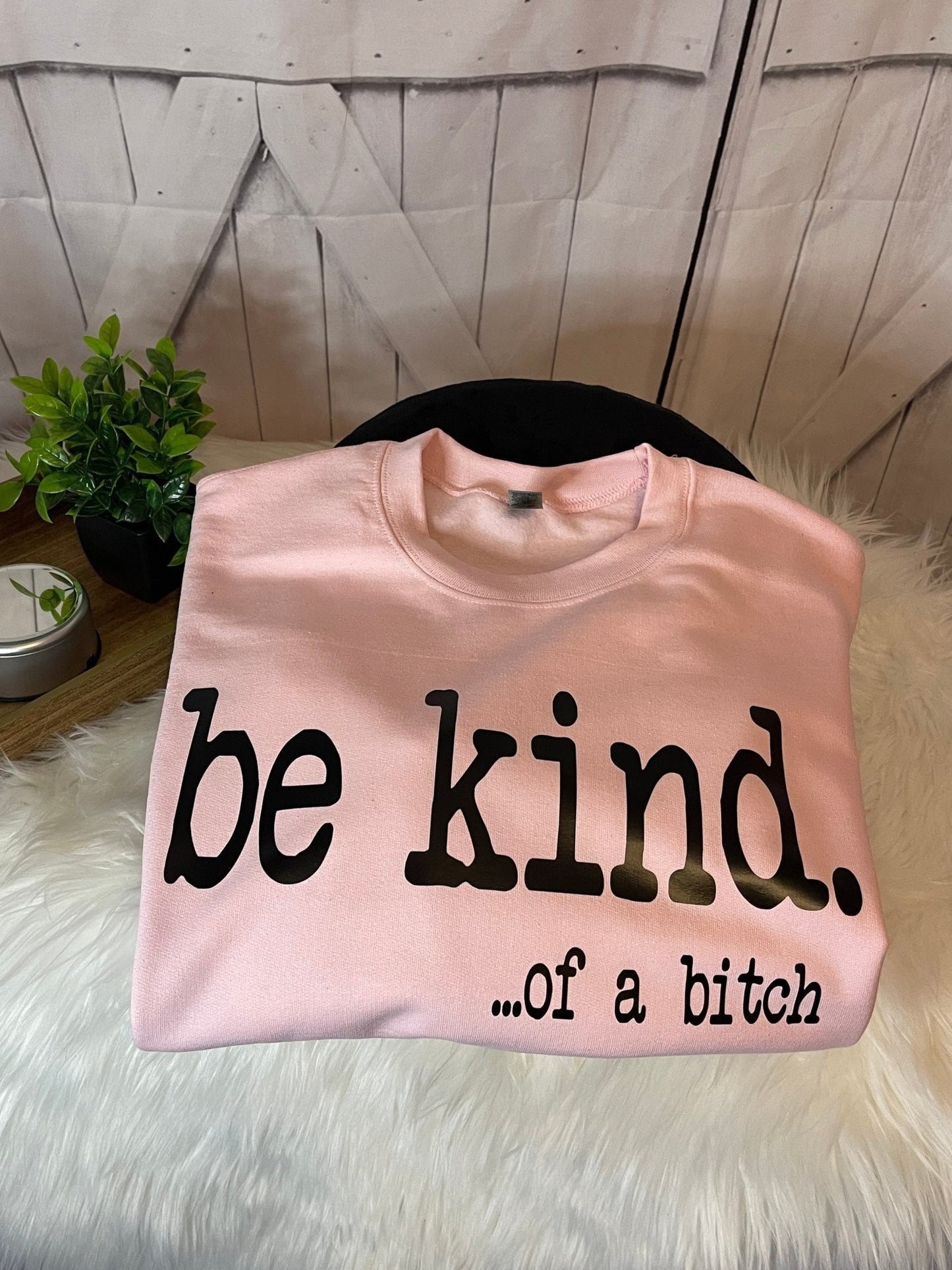 Be Kind...of a BITCH - L.W. Unlimited Custom Design Space