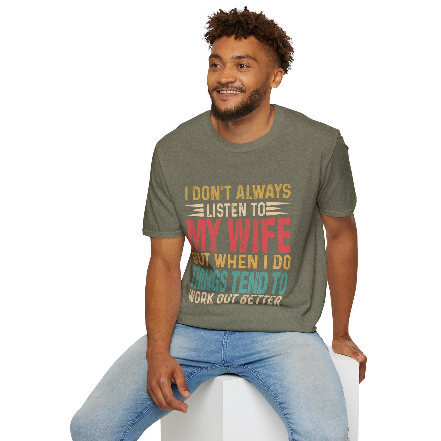 I don't always listen...Unisex Softstyle T-Shirt - L.W. Unlimited Custom Design Space