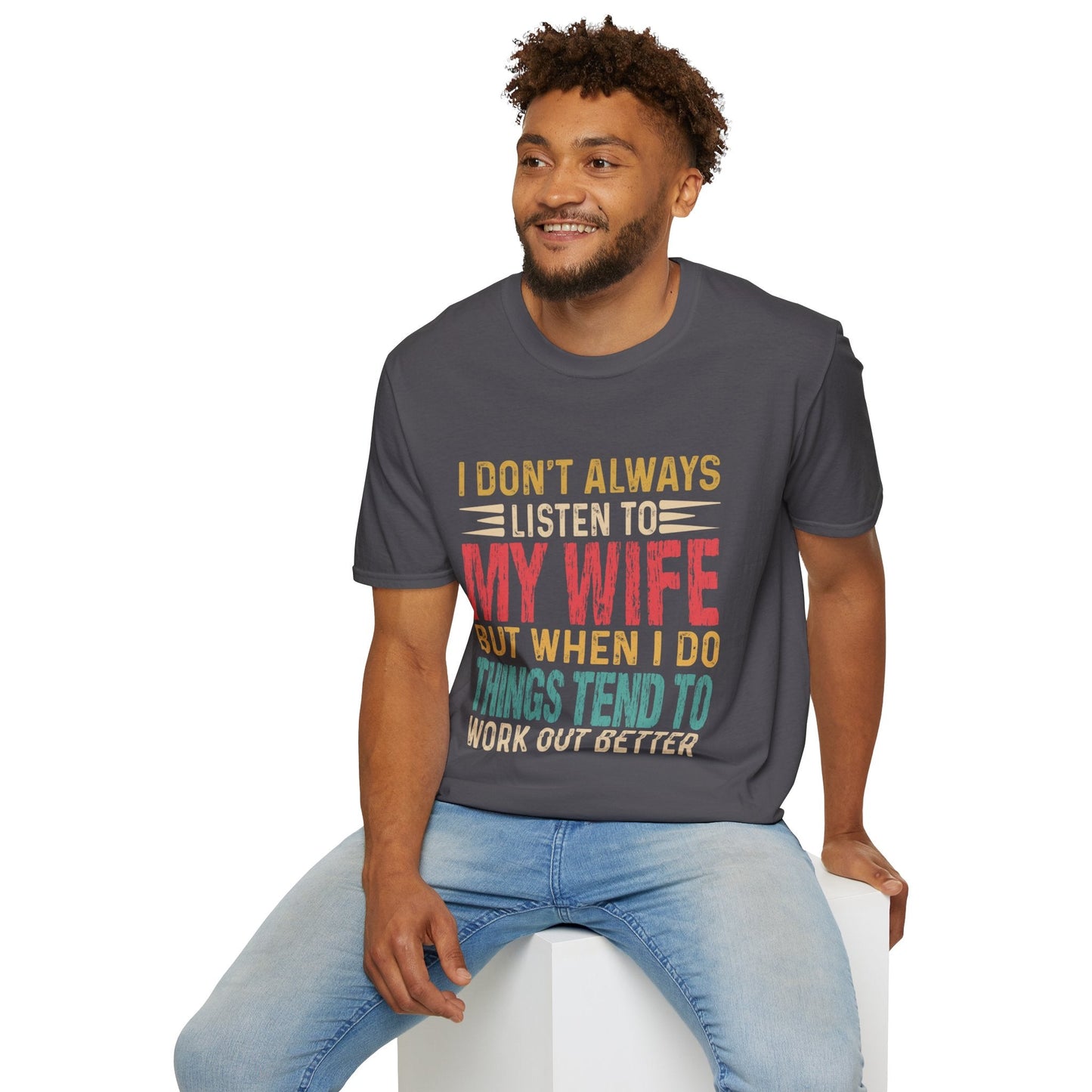 I don't always listen...Unisex Softstyle T-Shirt - L.W. Unlimited Custom Design Space